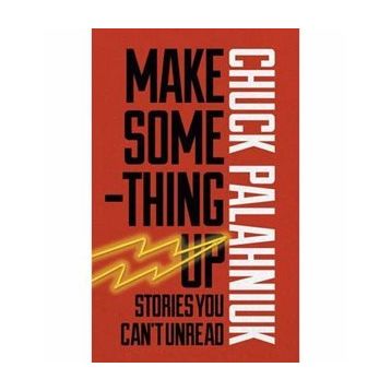Make Something Up - Chuck Palahniuk