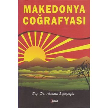 Makedonya Coğrafyası - Alaattin Kızılçaoğlu