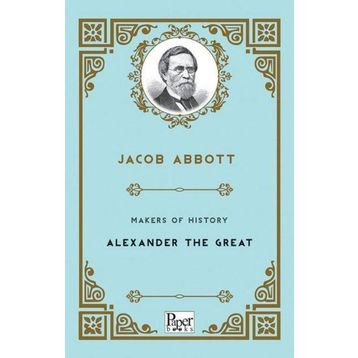 Makers Of History Alexander The Great - Jacob Abbott