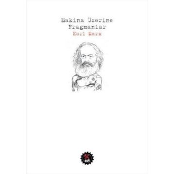 Makina Üzerine Fragmanlar - k marx