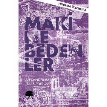 Makine Bedenler - Fütürika Üçlemesi 3 - Alexander Bard Jan Söderqvist