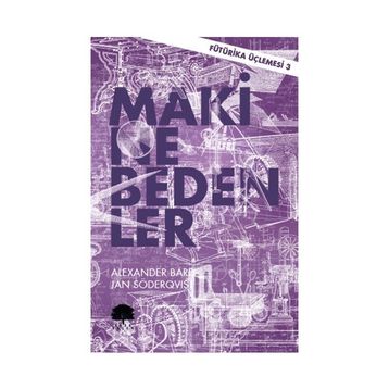 Makine Bedenler - Fütürika Üçlemesi 3 - Alexander Bard Jan Söderqvist
