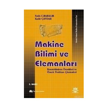 MAKINE BILIMI VE ELEMANLARI - FATIH C. BABALIK;KADIR ÇAVDAR