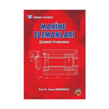Makine Elemanları Çözümlü Problemler - Tezcan Şekercioğlu