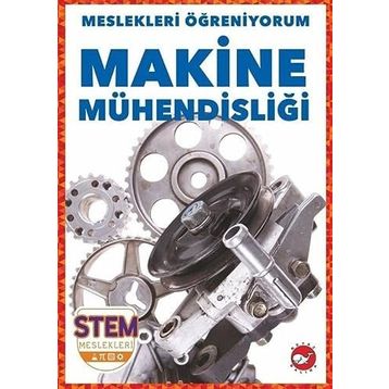 Makine Mühendisliği - Meslekleri Öğreniyorum - Stem Meslekleri - Beyaz Balina Yayınları