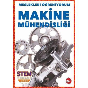 Makine Mühendisliği - Meslekleri Öğreniyorum - Stem Meslekleri - Beyaz Balina Yayınları