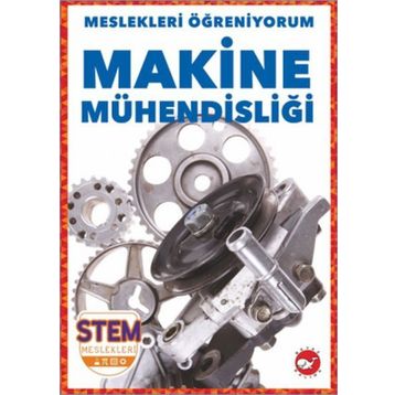 Makine Mühendisliği - Meslekleri Öğreniyorum - Stem Meslekleri - Beyaz Balina Yayınları