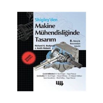 Makine Mühendisliğinde Tasarım - Ekonomik Baskı - J. Keith Nisbett Richard G. Budynas