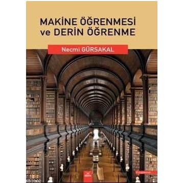 Makine Öğrenmesi ve Derin Öğrenme - Necmi Gürsakal