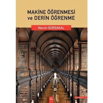 Makine Öğrenmesi ve Derin Öğrenme - Necmi Gürsakal