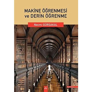 Makine Öğrenmesi ve Derin Öğrenme - Necmi Gürsakal