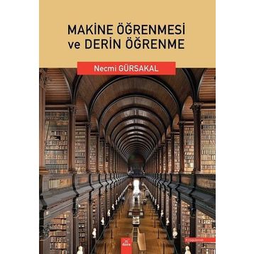 Makine Öğrenmesi ve Derin Öğrenme - Necmi Gürsakal