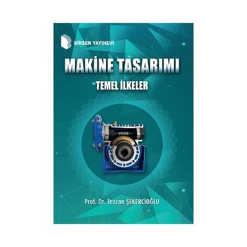 Makine Tasarımı Temel İlkeler Prof. Dr. Tezcan Şekercioğlu