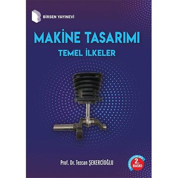 Makine Tasarımı Temel İlkeler Prof. Dr. Tezcan Şekercioğlu