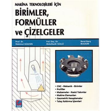 MAKINE TEKNOLOJILERI İÇİN BIRIMLER, FORMÜLLER VE ÇİZELGELER - MAHMUT GÜLESİN;ABDÜLKADİR GÜLLÜ;BERAT BARIŞ BULDUM