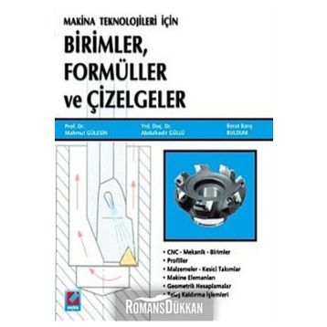 MAKINE TEKNOLOJILERI İÇİN BIRIMLER, FORMÜLLER VE ÇİZELGELER - MAHMUT GÜLESİN;ABDÜLKADİR GÜLLÜ;BERAT BARIŞ BULDUM