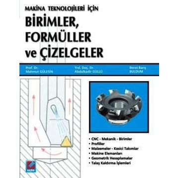 MAKINE TEKNOLOJILERI İÇİN BIRIMLER, FORMÜLLER VE ÇİZELGELER - MAHMUT GÜLESİN;ABDÜLKADİR GÜLLÜ;BERAT BARIŞ BULDUM