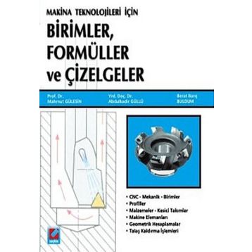 MAKINE TEKNOLOJILERI İÇİN BIRIMLER, FORMÜLLER VE ÇİZELGELER - MAHMUT GÜLESİN;ABDÜLKADİR GÜLLÜ;BERAT BARIŞ BULDUM