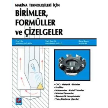 MAKINE TEKNOLOJILERI İÇİN BIRIMLER, FORMÜLLER VE ÇİZELGELER - MAHMUT GÜLESİN;ABDÜLKADİR GÜLLÜ;BERAT BARIŞ BULDUM
