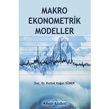 MAKRO EKONOMETRIK MODELLER - KUTLUK KAĞAN SÜMER