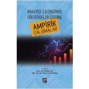 Makro Ekonomik Göstergeler Üzerine Ampirik Çalışmalar - Gazi Kitabevi