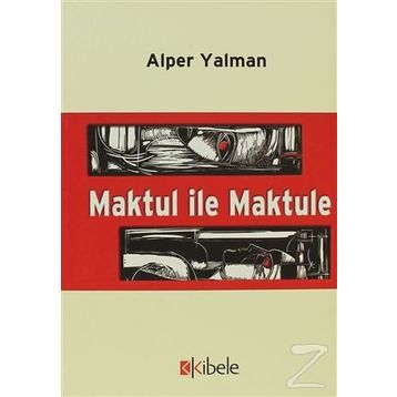 MAKTUL İLE MAKTULE - ALPER YALMAN