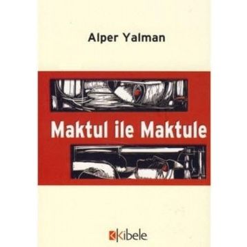 MAKTUL İLE MAKTULE - ALPER YALMAN