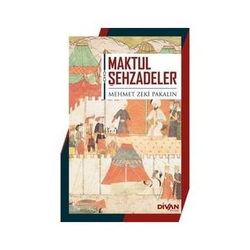 Maktul Şehzadeler - Mehmet Zeki Pakalın
