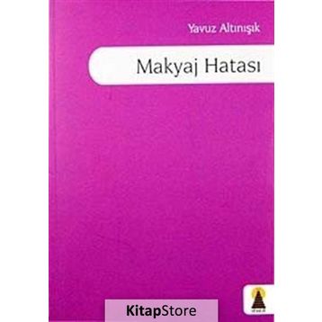 MAKYAJ HATASI - YAVUZ ALTINIŞIK