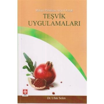 MALIYE POLITIKASI ARACI OLARAK TEŞVIK UYGULAMALARI - UFUK SELEN