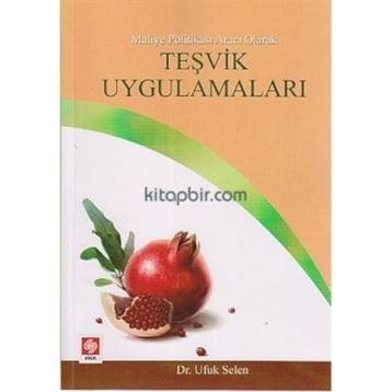 MALIYE POLITIKASI ARACI OLARAK TEŞVIK UYGULAMALARI - UFUK SELEN