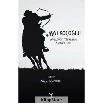 Malkoçoğlu Avrupa'yı Titreten Akıncı Beyi - Nigar Pösteki -