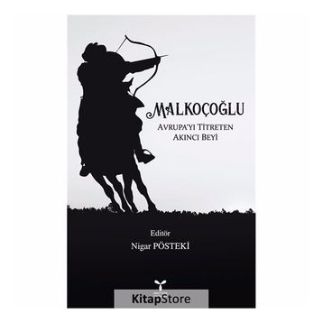 Malkoçoğlu Avrupa'yı Titreten Akıncı Beyi - Nigar Pösteki -