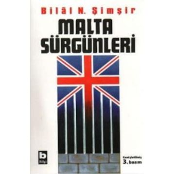 MALTA SÜRGÜNLERİ - BILAL N. ŞİMŞİR