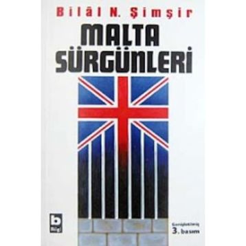 MALTA SÜRGÜNLERİ - BILAL N. ŞİMŞİR