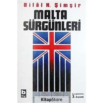 MALTA SÜRGÜNLERİ - BILAL N. ŞİMŞİR