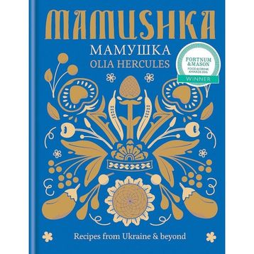 Mamushka: Recipes from Ukraine & Beyond - Olia Hercules