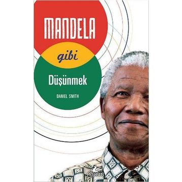Mandela Gibi Düşünmek - Daniel W. Smith