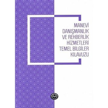 Manevi Danışmanlık ve Rehberlik Hizmetleri Temel Bilgiler Kılavuzu - Diyanet İşleri Başkanlığı
