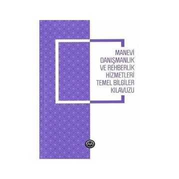 Manevi Danışmanlık ve Rehberlik Hizmetleri Temel Bilgiler Kılavuzu - Diyanet İşleri Başkanlığı