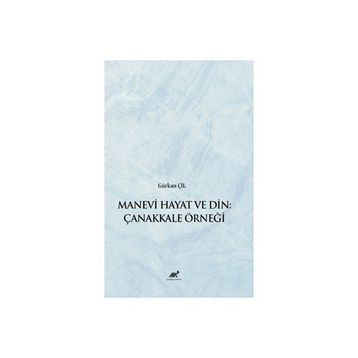 Manevi Hayat ve Din Çanakkale Örneği Gürkan Çil