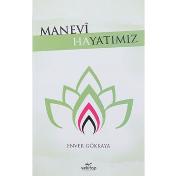 Manevi Hayatımız - Enver Gökkaya