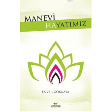 Manevi Hayatımız - Enver Gökkaya