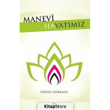 Manevi Hayatımız - Enver Gökkaya