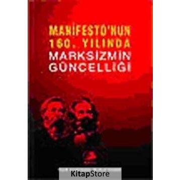 MANIFESTO'NUN 160. YILINDA MARKSIZMIN GÜNCELLİĞİ EMEK ARAŞTIRMALARI MERKEZI GİRİŞİMİ - KOLEKTIF