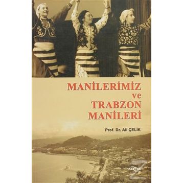 MANILERIMIZ VE TRABZON MANILERI - ALI ÇELİK