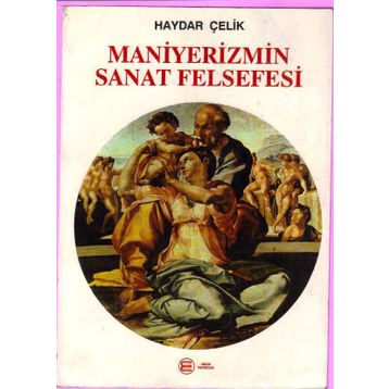 MANIYERIZMIN SANAT FELSEFESI - HAYDAR ÇELİK