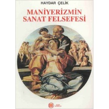 MANIYERIZMIN SANAT FELSEFESI - HAYDAR ÇELİK