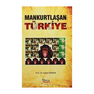 Mankurtlaşan Türkiye - Şaban Şimşek