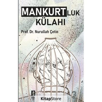 MANKURTLUK KÜLAHI - NURULLAH ÇETİN
